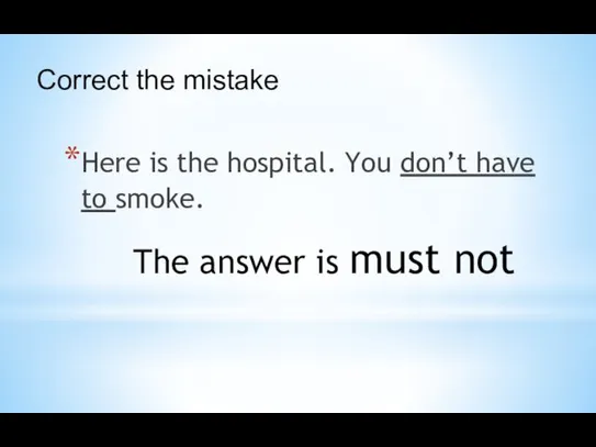 Here is the hospital. You don’t have to smoke. The