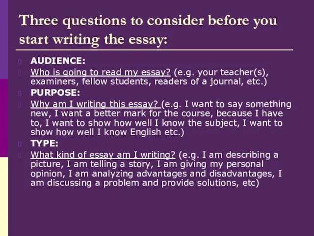 Three questions to consider before you start writing the essay: