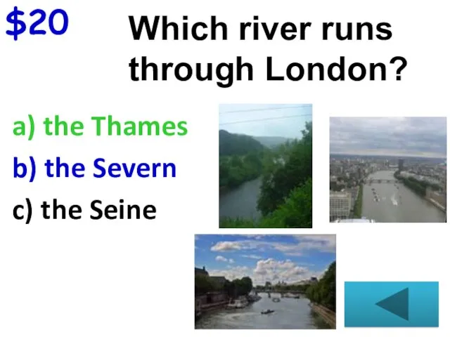 $20 a) the Thames b) the Severn c) the Seine Which river runs through London?