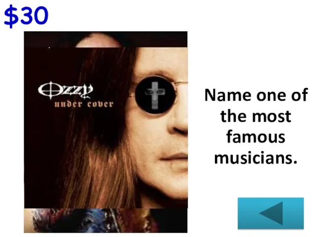$30 Name one of the most famous musicians.