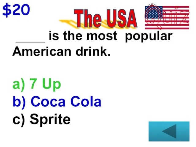 $20 ____ is the most popular American drink. a) 7 Up b) Coca Cola c) Sprite