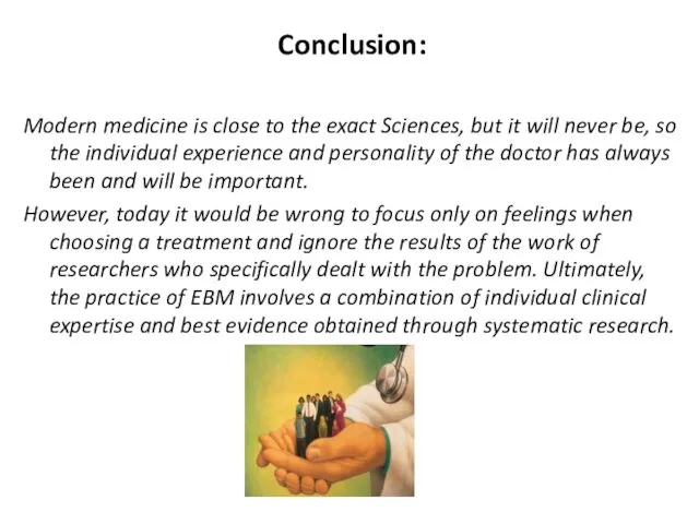 Conclusion: Modern medicine is close to the exact Sciences, but