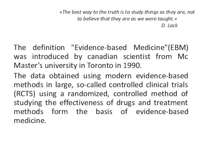 The definition "Evidence-based Medicine"(EBM) was introduced by canadian scientist from