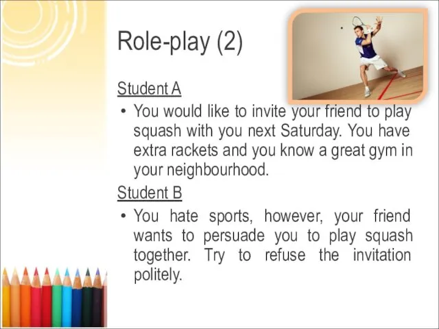Role-play (2) Student A You would like to invite your