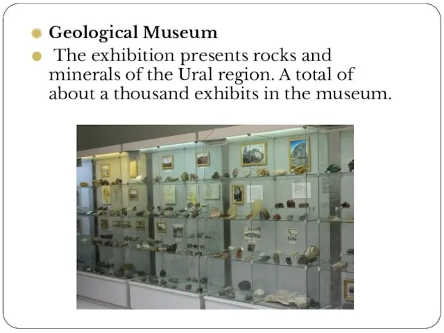 Geological Museum The exhibition presents rocks and minerals of the