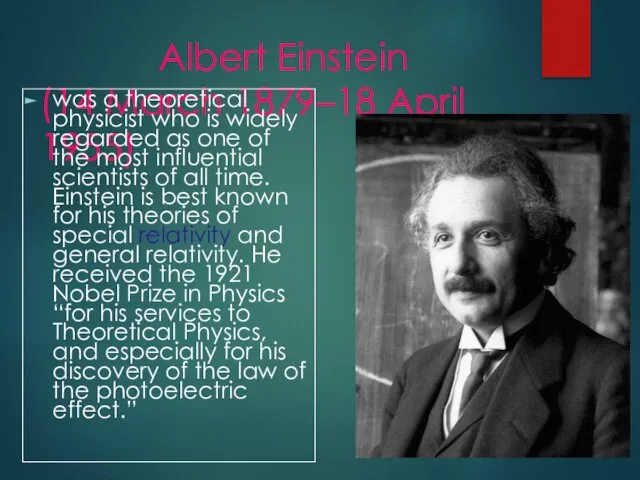 Albert Einstein (14 March 1879–18 April 1955) was a theoretical