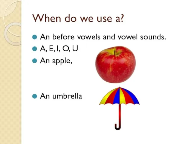 When do we use a? An before vowels and vowel