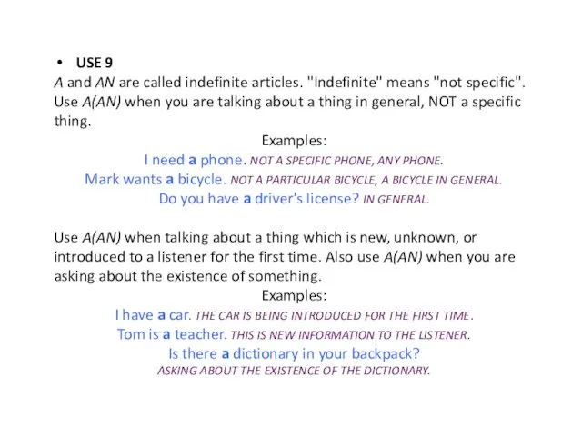 USE 9 A and AN are called indefinite articles. "Indefinite" means "not specific".