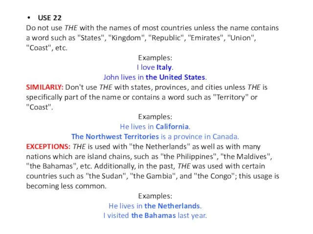 USE 22 Do not use THE with the names of most countries unless