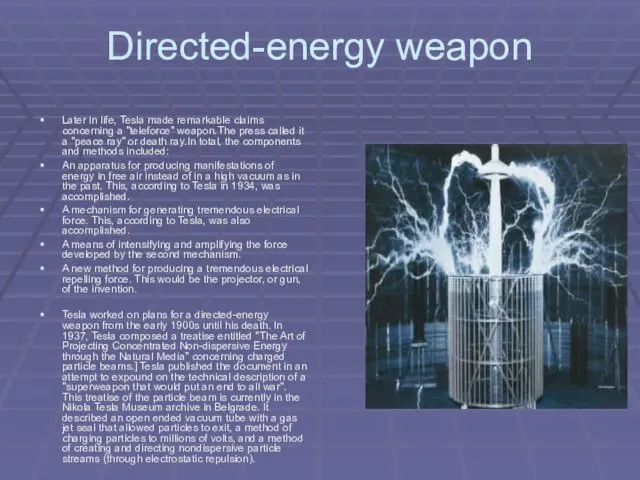 Directed-energy weapon Later in life, Tesla made remarkable claims concerning