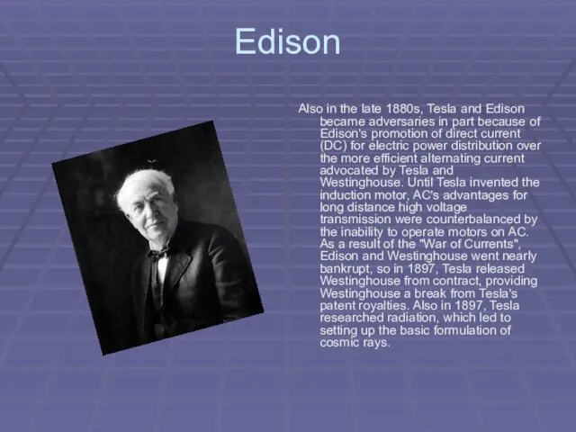 Edison Also in the late 1880s, Tesla and Edison became