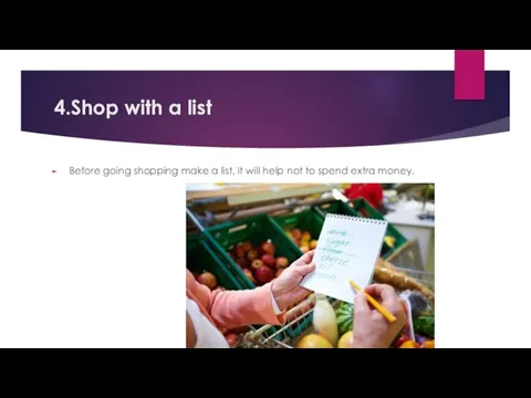 4.Shop with a list Before going shopping make a list,