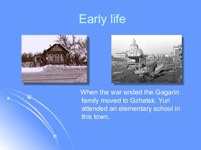 Early life When the war ended the Gagarin family moved