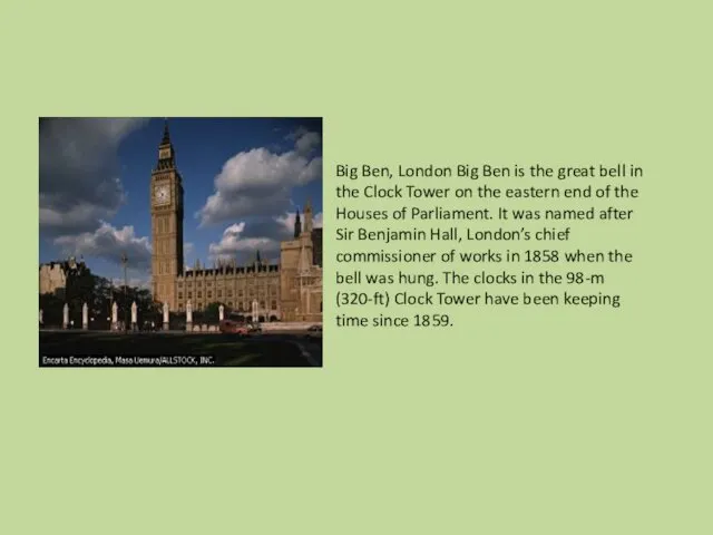 Big Ben, London Big Ben is the great bell in