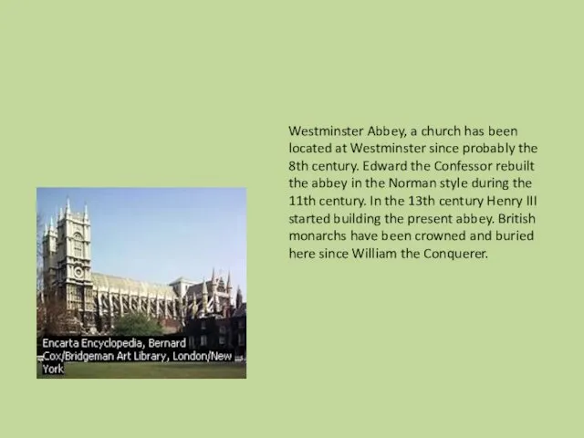 Westminster Abbey, a church has been located at Westminster since