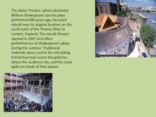 The Globe Theatre, where dramatist William Shakespeare saw his plays