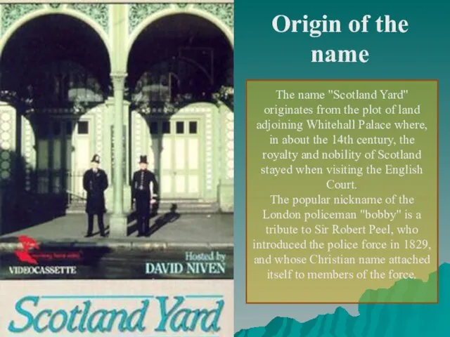 Origin of the name The name "Scotland Yard" originates from