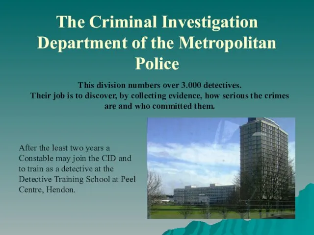 The Criminal Investigation Department of the Metropolitan Police This division
