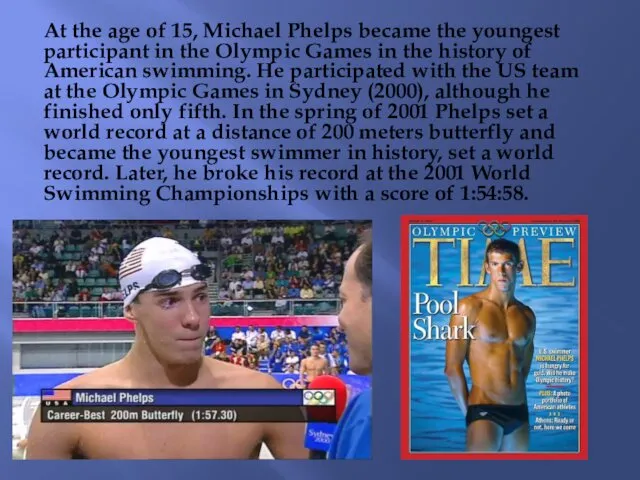 At the age of 15, Michael Phelps became the youngest
