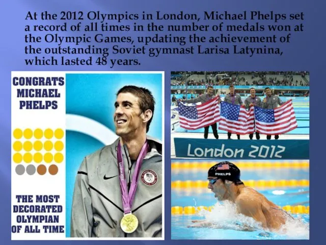 At the 2012 Olympics in London, Michael Phelps set a