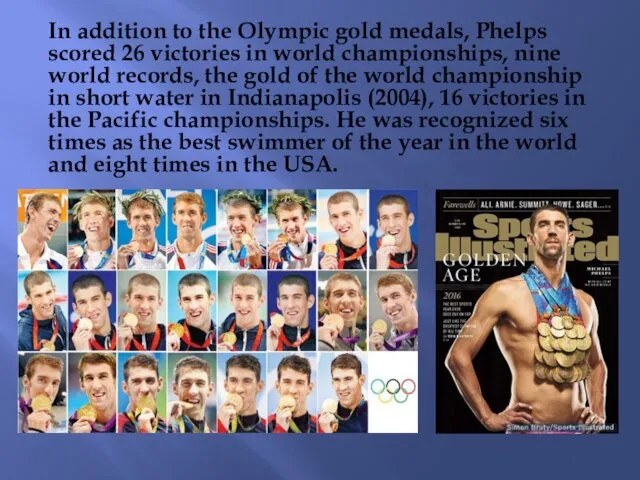 In addition to the Olympic gold medals, Phelps scored 26