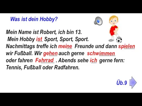 Was ist dein Hobby? Mein Name ist Robert, ich bin