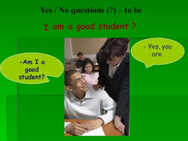 Yes / No questions (?) – to be a good