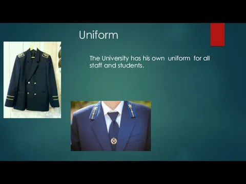 Uniform The University has his own uniform for all staff and students.