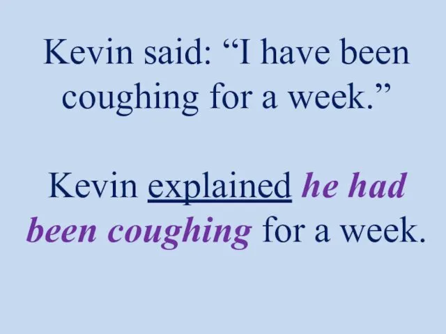 Kevin said: “I have been coughing for a week.” Kevin explained he had