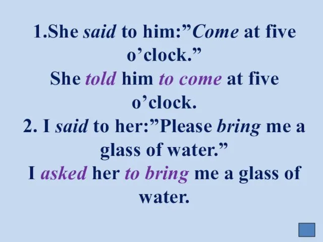 1.She said to him:”Come at five o’clock.” She told him to come at