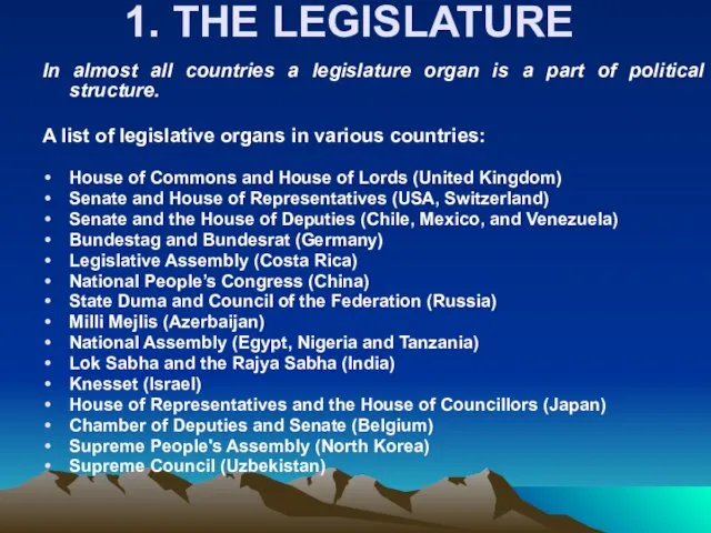 1. THE LEGISLATURE In almost all countries a legislature organ