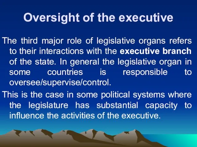 Oversight of the executive The third major role of legislative