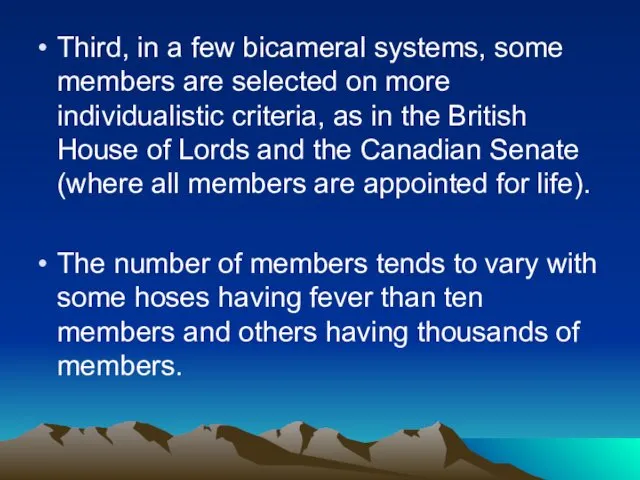 Third, in a few bicameral systems, some members are selected