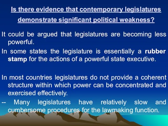 Is there evidence that contemporary legislatures demonstrate significant political weakness?