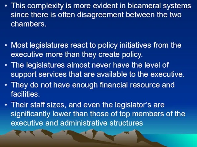 This complexity is more evident in bicameral systems since there