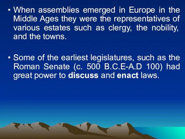 When assemblies emerged in Europe in the Middle Ages they