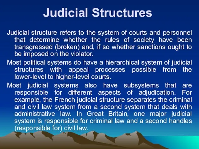 Judicial Structures Judicial structure refers to the system of courts