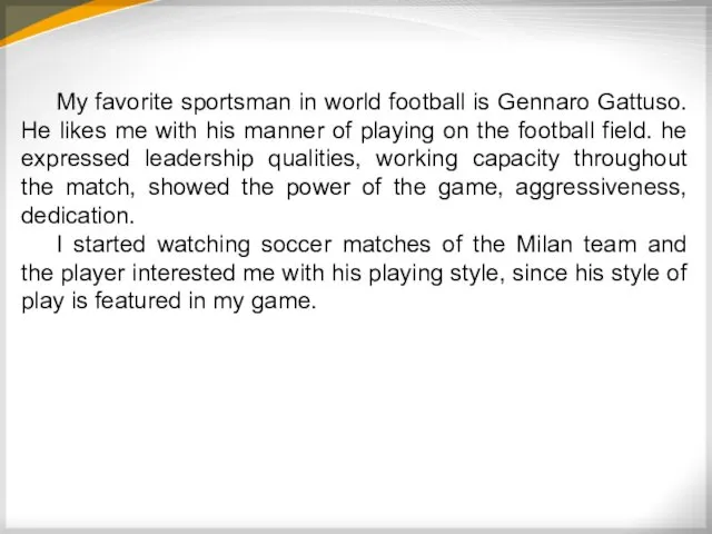 My favorite sportsman in world football is Gennaro Gattuso. He