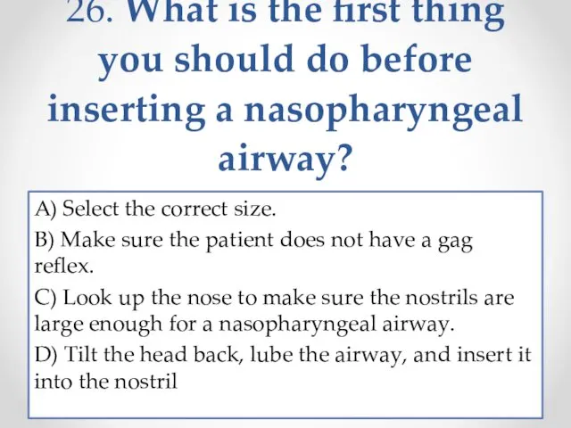 26. What is the first thing you should do before