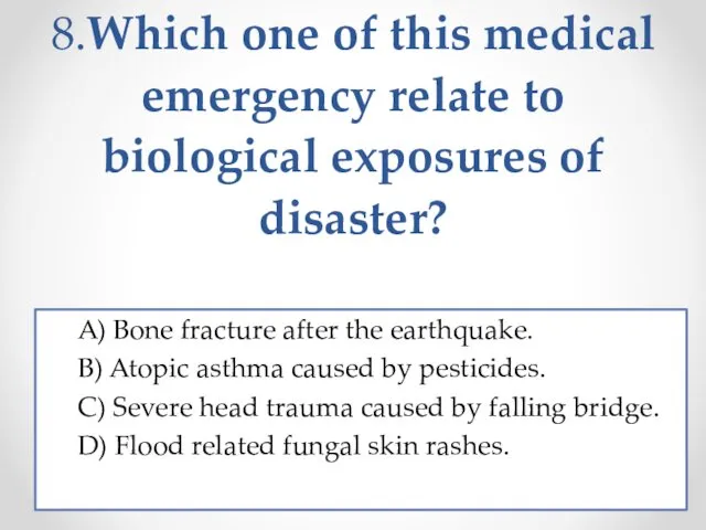 8.Which one of this medical emergency relate to biological exposures