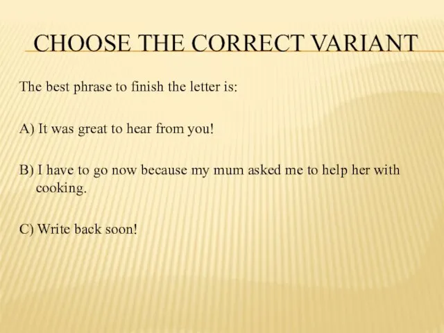 CHOOSE THE CORRECT VARIANT The best phrase to finish the