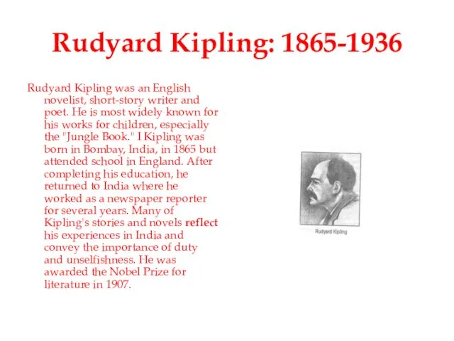 Rudyard Kipling: 1865-1936 Rudyard Kipling was an English novelist, short-story