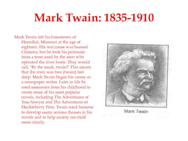 Mark Twain: 1835-1910 Mark Twain left his hometown of Hannibal,