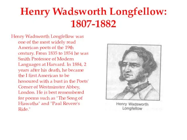 Henry Wadsworth Longfellow: 1807-1882 Henry Wadsworth Longfellow was one of