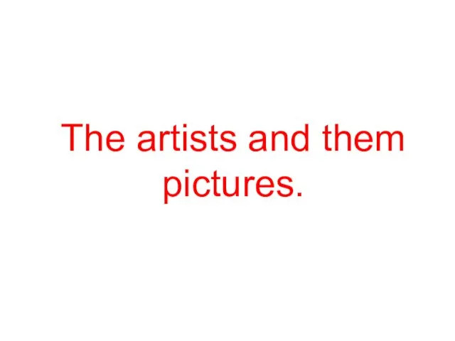 The artists and them pictures.
