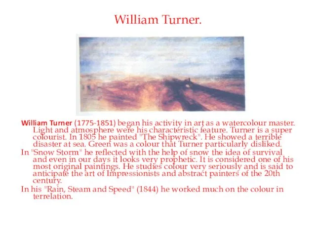 William Turner. William Turner (1775-1851) began his activity in art