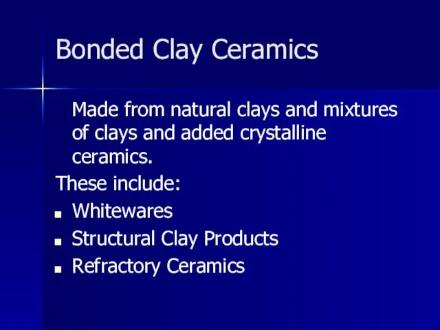 Bonded Clay Ceramics Made from natural clays and mixtures of