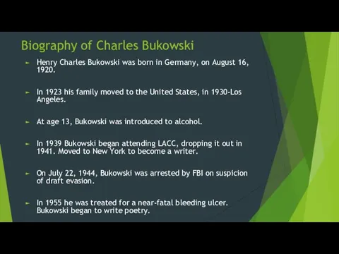 Biography of Charles Bukowski Henry Charles Bukowski was born in Germany, on August