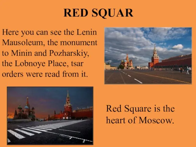 RED SQUAR Here you can see the Lenin Mausoleum, the monument to Minin