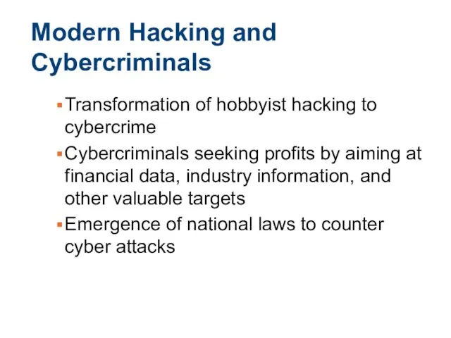 Modern Hacking and Cybercriminals Transformation of hobbyist hacking to cybercrime Cybercriminals seeking profits